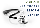 Visit Our Healthcare Reform Information Center Visit Our Healthcare Reform Information Center