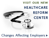Visit Our Healthcare Reform Information Center with Information for Employers