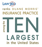 Law360 ranks Duane Morris' Insurance Practice among the ten largest in the United States