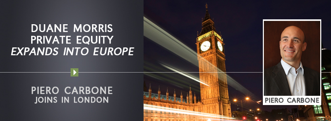 Duane Morris Private Equity Expands Into Europe; Piero Carbone Leads the Charge