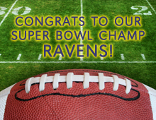Congratulations to our Super Bowl Champ Ravens
