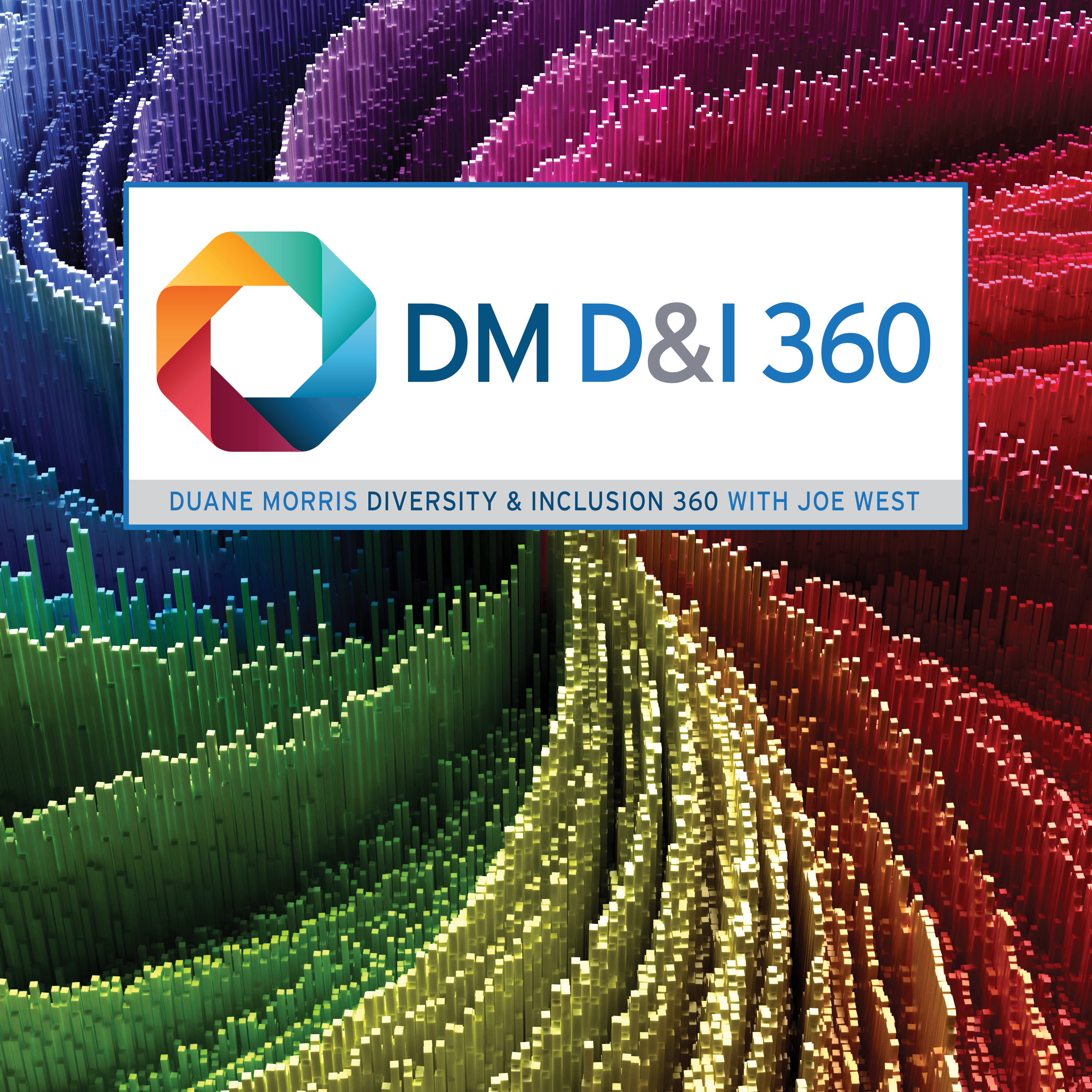 Duane Morris D&I 360 Podcast with Joe West